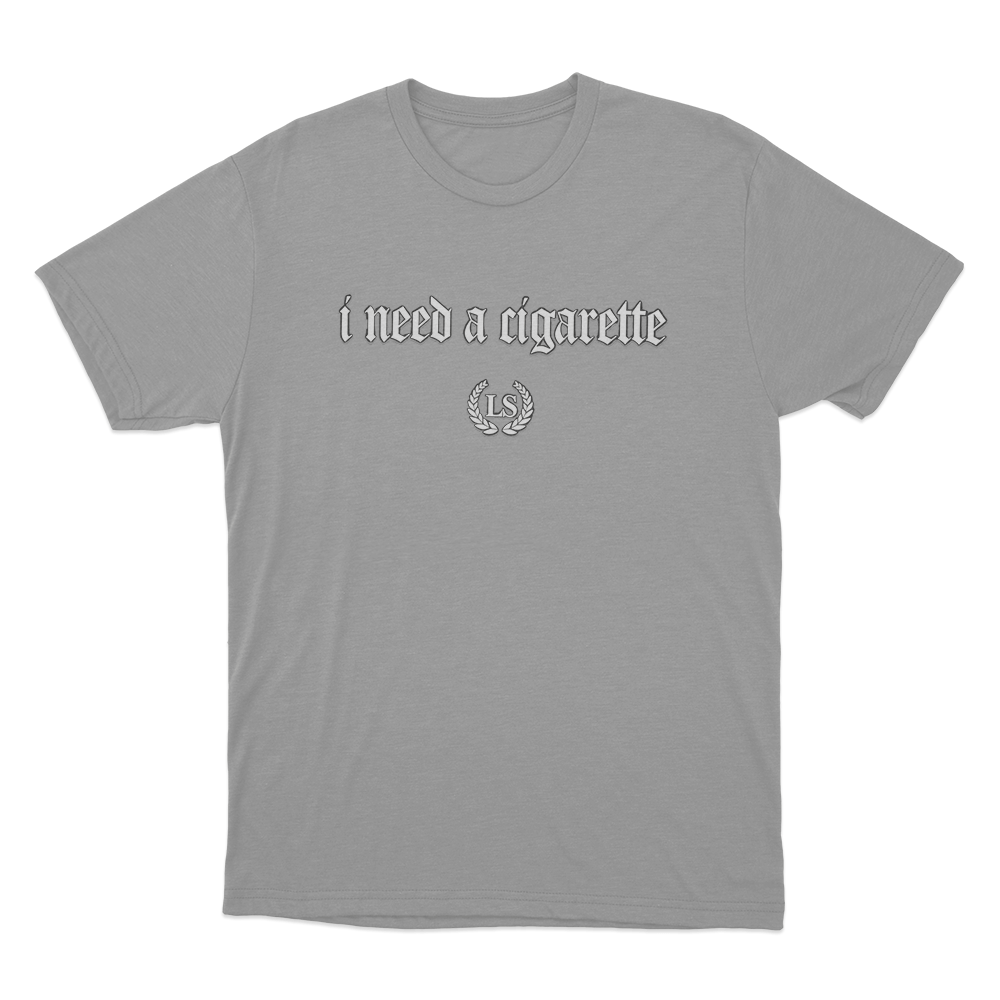 I Need A Cigarette Unisex T Shirt Grey I Need A Cigarette Unisex T Shirt Grey