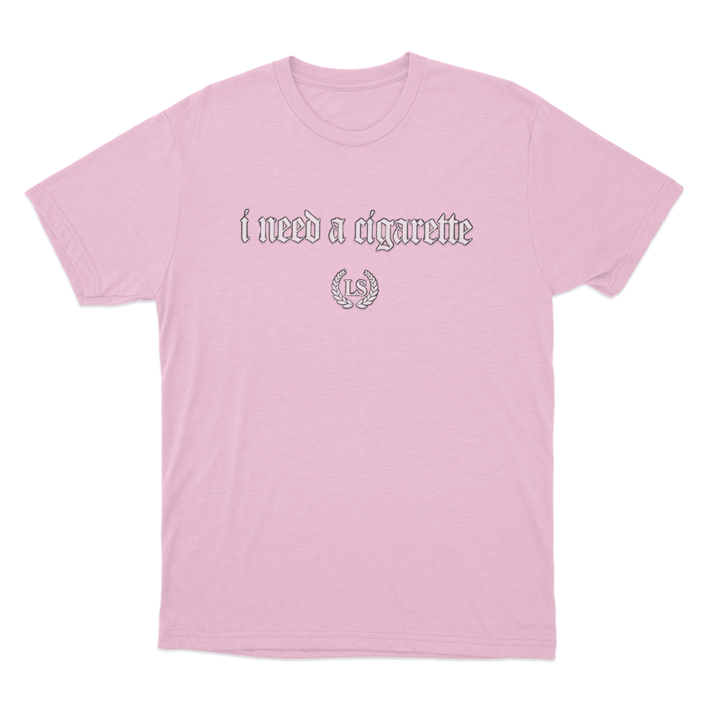 I Need A Cigarette Unisex T Shirt Pink I Need A Cigarette Unisex T Shirt Pink