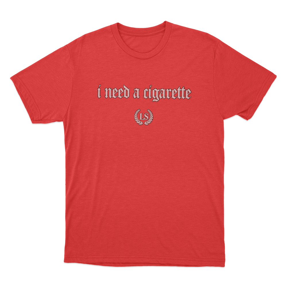 I Need A Cigarette Unisex T Shirt Red I Need A Cigarette Unisex T Shirt Red