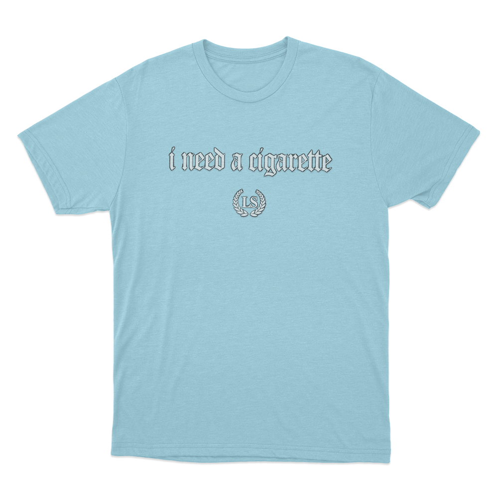 I Need A Cigarette Unisex T Shirt Sky Blue I Need A Cigarette Unisex T Shirt Sky Blue