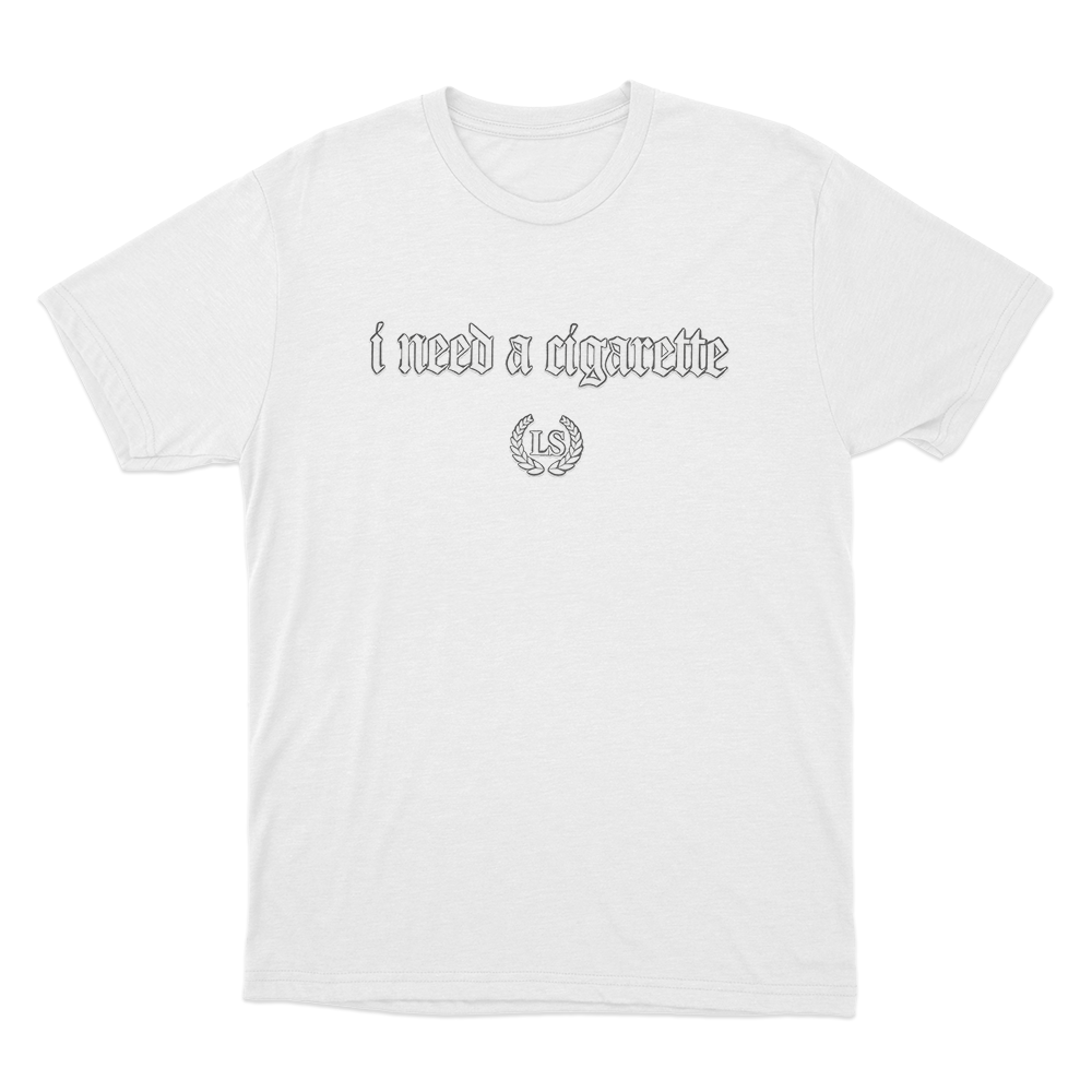 I Need A Cigarette Unisex T Shirt White I Need A Cigarette Unisex T Shirt White