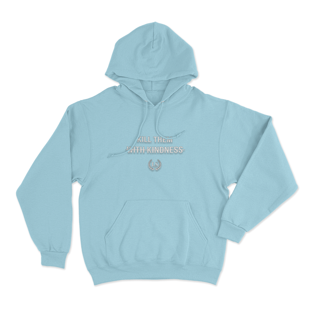 Kill Them With Kindness Unisex Hoodie Sky Blue Kill Them With Kindness Unisex Hoodie Sky Blue