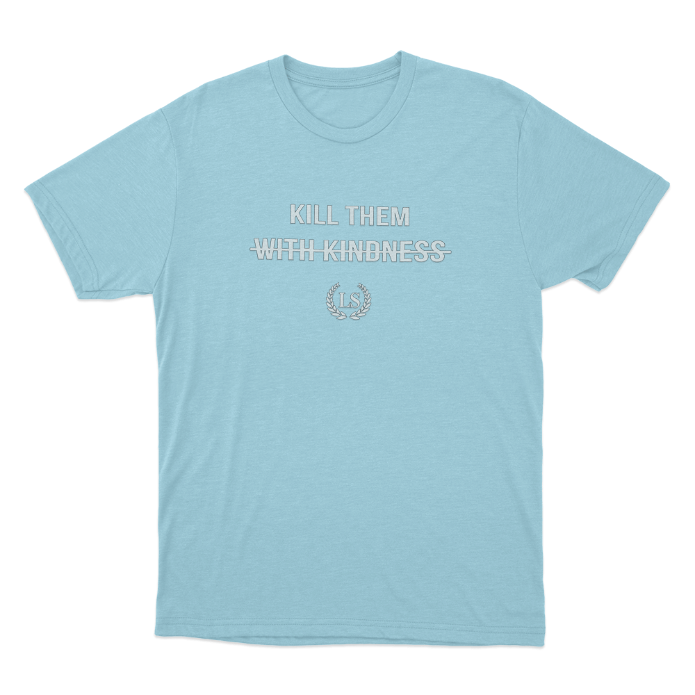Kill Them With Kindness Unisex T Shirt Sky Blue Kill Them With Kindness Unisex T Shirt Sky Blue